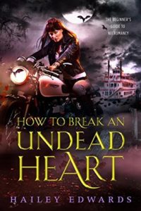 How to Break an Undead Heart by Hailey Edwards