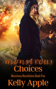 Monstrous Choices (Monstrous Revelations #5) by Kelly Apple