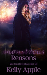 Monstrous Reasons (Monstrous Revelations #6) by Kelly Apple