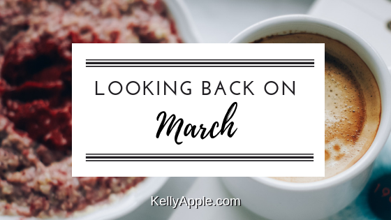 Looking Back on March at KellyApple.com